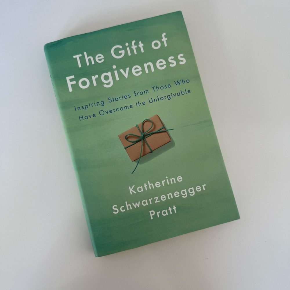 The Gift of Forgiveness by Katherine Schwarzenegger Pratt